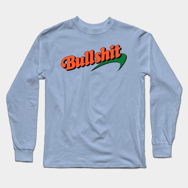 Bullshit Newport Long Sleeve T-Shirt by TeenageStepdad